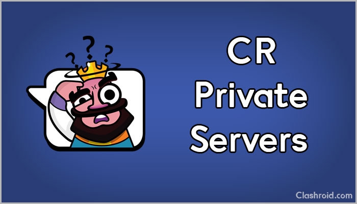 Clash Royale Private Servers: Android & iOS (Latest Update)