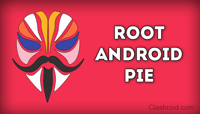 How to Root Android Pie, Root Android Pie, Root Android 9.0, How to Root Android P, Android P Magisk Update